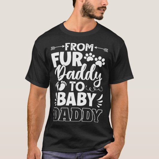 From Fur Daddy To Baby Daddy Dad Maternity Fathers Tシャツ (正面)