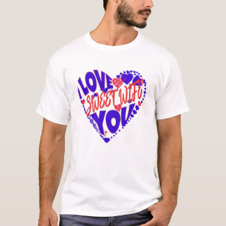 FROM HUSBAND TO WIFE, I LOVE YOU MY SWEET WIFE! Tシャツ