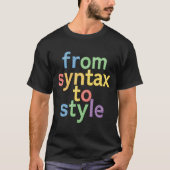 From Syntax to Style – Coding & Design Typography Tシャツ (正面)