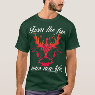 From The Fire Comes Life NewFantasy Phoeni Tシャツ