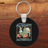 From The Windows To Walls I'm About Deck These Hal キーホルダー (正面)