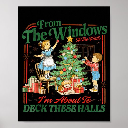 From The Windows To Walls Im About Deck These Hall ポスター (正面)