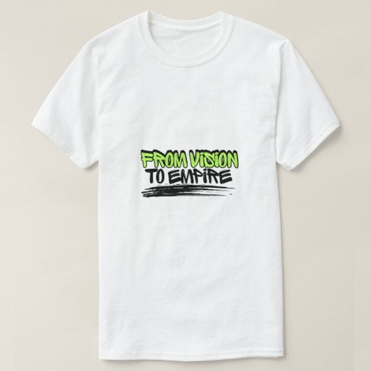 From Vision to Empire – Motivational Quote Design Tシャツ (デザイン正面)