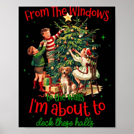 From Windows To Walls Im About To Deck These Halls ポスター (正面)