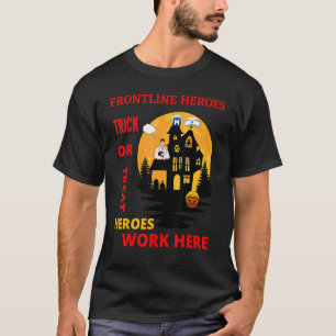 Frontline Heroes TrickまたはTreat Heroes Work Here Tシャツ
