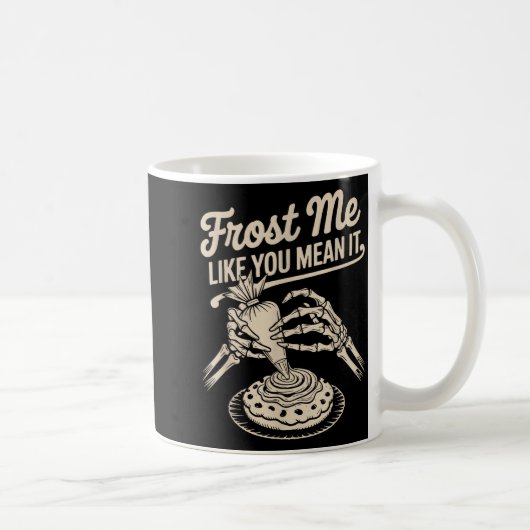 Frost Me Like You Mean It Funny Baking Skeleton Ha コーヒーマグカップ (右)