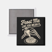 Frost Me Like You Mean It Funny Baking Skeleton Ha マグネット (正面/裏面)