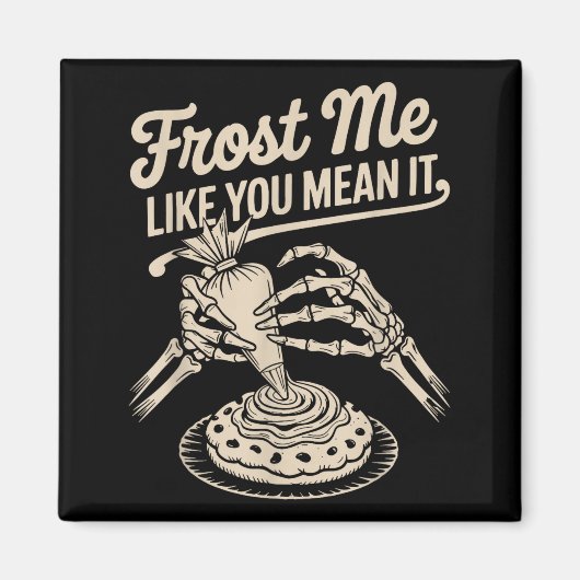 Frost Me Like You Mean It Funny Baking Skeleton Ha マグネット (正面)