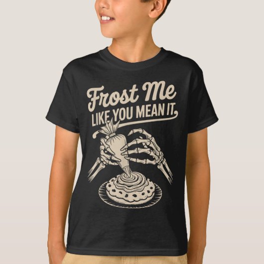 Frost Me Like You Mean It Funny Baking Skeleton Ha Tシャツ (正面)