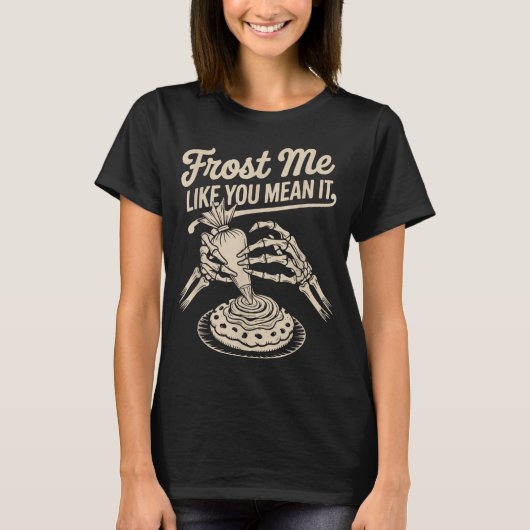 Frost Me Like You Mean It Funny Baking Skeleton Ha Tシャツ (正面)