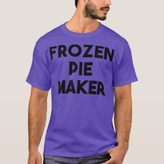 Frozen Pie Maker  Tシャツ