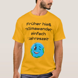 Früher hieß Klimawandel Jahreszeit Tシャツ