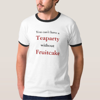 Fruitcake a、Teapartyを、外に有する、ことができません Tシャツ