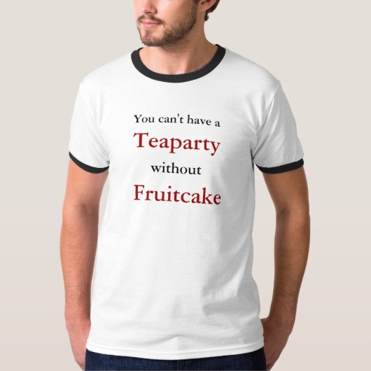 Fruitcake a、Teapartyを、外に有する、ことができません Tシャツ (正面)
