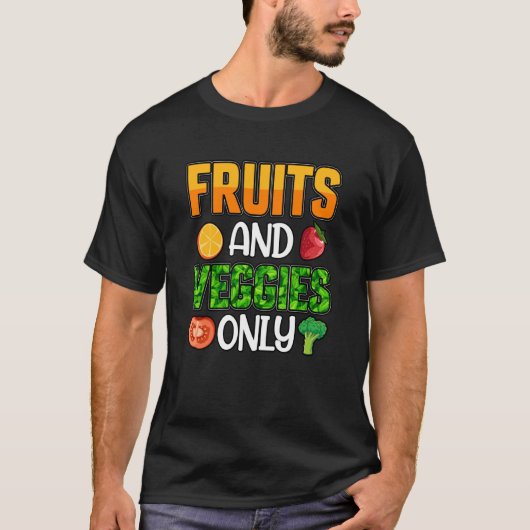 Fruits and Veggies only Vegan Vegan Saying Tシャツ (正面)