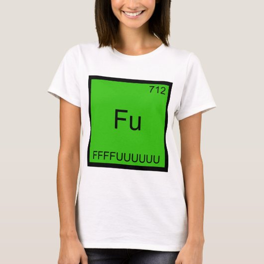 Fu - FFFFUUUUUUU おもしろ元素 Meme 化学Tシャツ Tシャツ (正面)