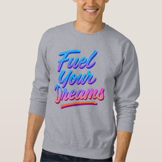Fuel Your Dreams Motivational Sweatshirt  スウェットシャツ (正面)