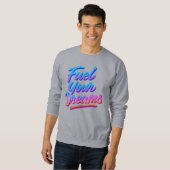 Fuel Your Dreams Motivational Sweatshirt  スウェットシャツ (正面フル)