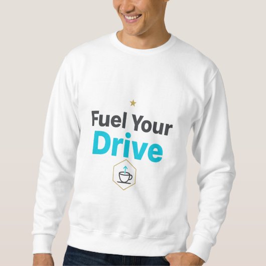 Fuel Your Drive Motivational - Daily Inspiration スウェットシャツ (正面)