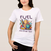 Fuel Your Future Today トライブレンドＴシャツ (正面)