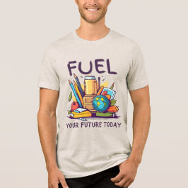 Fuel Your Future Today トライブレンドＴシャツ