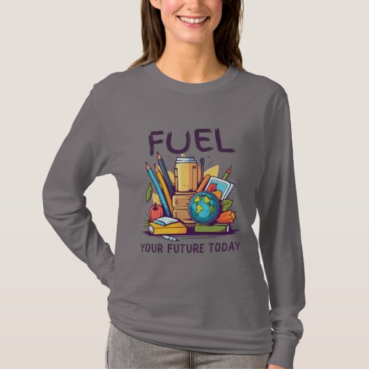 Fuel Your Future Today Tシャツ (正面)