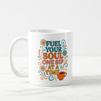 Fuel Your Soul, One Sip at a Time – Cofffee Mug コーヒーマグカップ