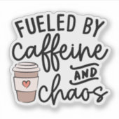 Fueled by Caffeine and Chaos Sticker, Funny Mom シール (正面)