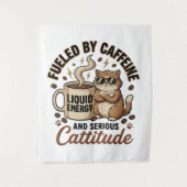 Fueled by Caffeine and Serious Cattitude Funny Cat タペストリー (正面)