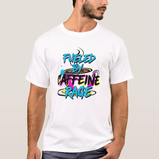 Fueled by Caffeine & Rage Tシャツ (正面)