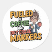 Fueled By Coffee And Dry Erase Markers Teacher Sti ラウンドシール (正面)