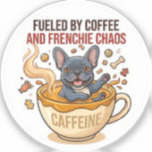 Fueled by Coffee and Frenchie Chaos Cute French Bu シール (正面)