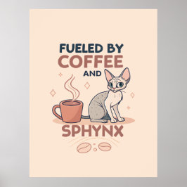 Fueled by Coffee and Sphynx Cat Art ポスター