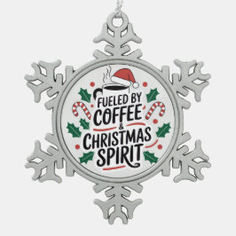 Fueled by Coffee & Christmas Spirit スノーフレークピューターオーナメント