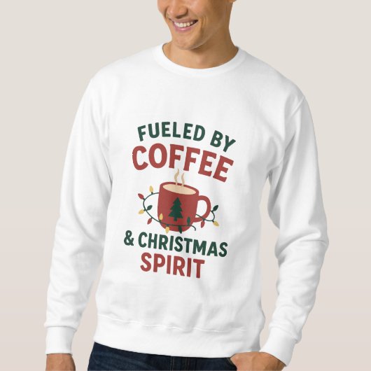 Fueled by Coffee & Christmas Spirit Sweatshirt スウェットシャツ (正面)