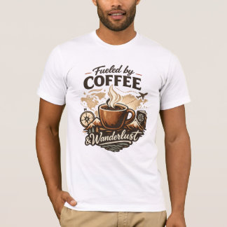 Fueled by Coffee & Wanderlust Tシャツ