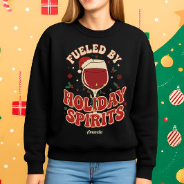Fueled by Holiday Spirits Funny Wine Christmas スウェットシャツ