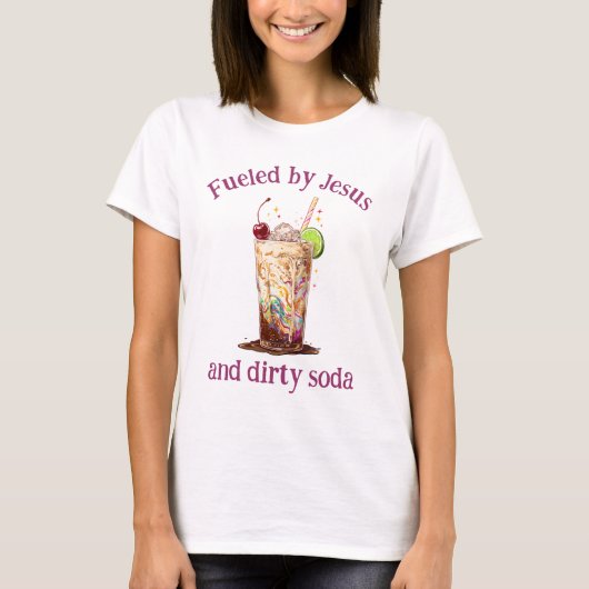Fueled by Jesus and Dirty Soda Christian T-Shirt Tシャツ (正面)