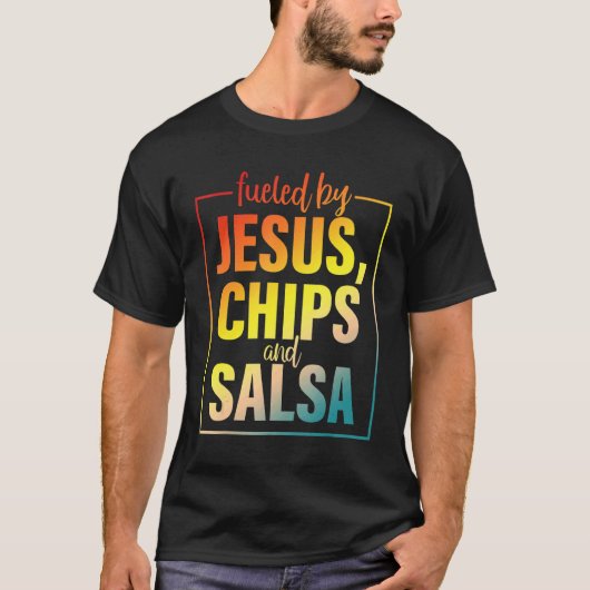 Fueled By Jesus Chips & Salsa Mexican Food Tシャツ (正面)