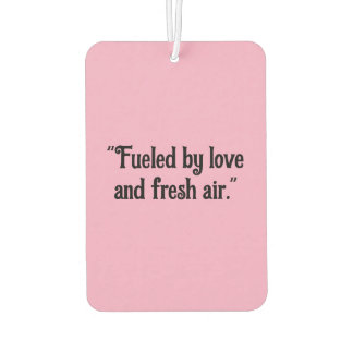 "Fueled by Love and Fresh Air" Inspirational Car  カーエアーフレッシュナー