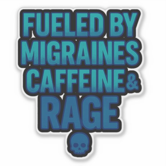 Fueled by Migraines, Caffeine & Rage – Blue Rage シール (正面)