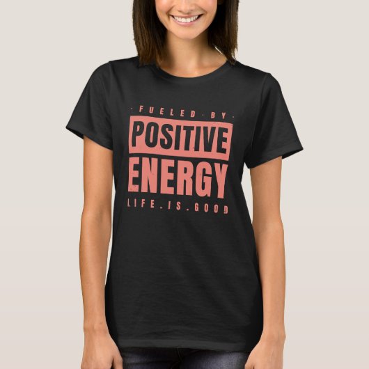 Fueled By Positive Energy  Good Life  Positivity P Tシャツ (正面)