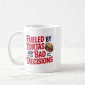 Fueled By Tortas And Bad Decisions Funny Tortas  コーヒーマグカップ (左)