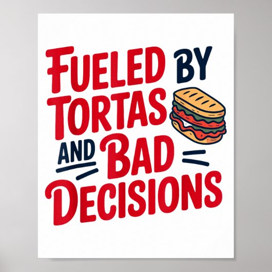 Fueled By Tortas And Bad Decisions Funny Tortas ポスター (正面)