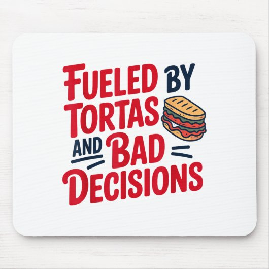 Fueled By Tortas And Bad Decisions Funny Tortas  マウスパッド (正面)