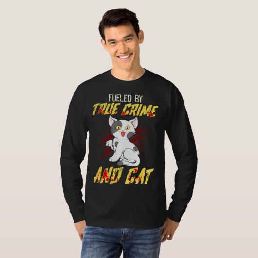 Fueled by True Crime And Cat Tシャツ (正面フル)