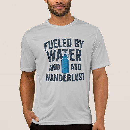 Fueled By Water And Wanderlust Hiking Adventure Tシャツ (正面)