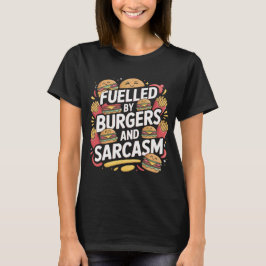 Fuelled by Burgers Sarcasm Funny T-Shirt Design Tシャツ