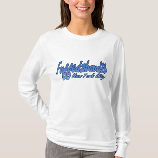 Fuggedaboutit-ブルックリン、NYC Tシャツ (正面)