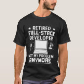 Full 退職した Stack Developer Not My Problem Tシャツ (正面)